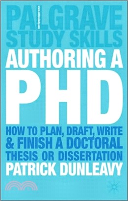 Authoring a PhD：How to Plan, Draft, Write and Finish a Doctoral Thesis or Dissertation