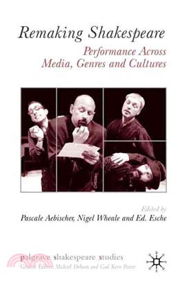 Remaking Shakespeare―Performance Across Media, Genres, and Cultures