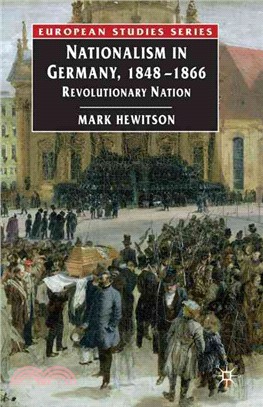 Nationalism in Germany, 1848-1866: Revolutionary Nation