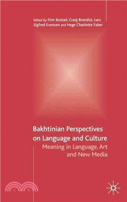 Bakhtinian Perspectives On Language And Culture ― Meaning In Language, Art, And New Media