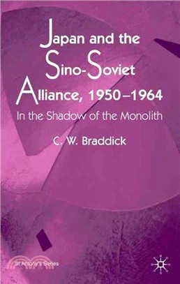 Japan and the Sino-Soviet Alliance, 1950-1964 ― In the Shadow of the Monolith