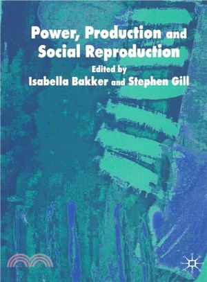 Power, Production and Social Reproduction ― Human In/Security in the Global Political Economy