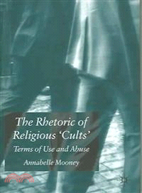 The Rhetoric of Religious 'Cults' ― Terms of Use and Abuse