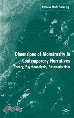 Dimensions Of Monstrosity In Contemporary Narratives ― Theory, Psychoanalysis, Postmodernism