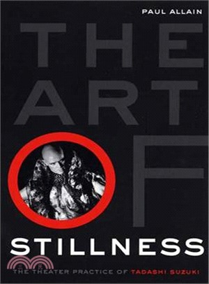 The Art of Stillness: The Theater Practice of Tadashi Suzuki