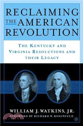 Reclaiming the American Revolution ― The Kentucky and Virginia Resolutions and Their Legacy