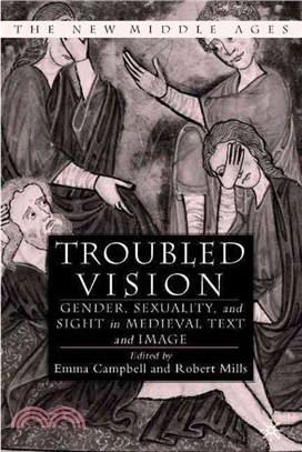 Troubled Vision ― Gender, Sexuality, and Sight in Medieval Text and Image