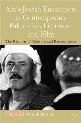 The Rhetoric Of Violence ─ Arab-jewish Encounters In Contemporary Palestinian Literature And Film