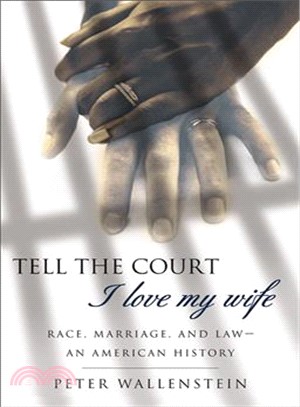 Tell the Court I Love My Wife ― Race, Marriage, and Law-An American History