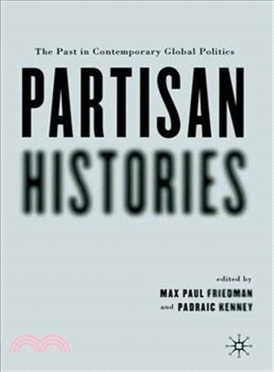 Partisan Histories: The Past In Contemporary Global Politics