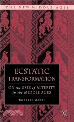 Ecstatic Transformation：On the Uses of Alterity in the Middle Ages