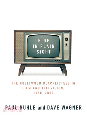 Hide In Plain Sight: The Hollywood Blacklistees In Film And Television, 1950-2002