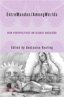 Entre Mundos/among Worlds—New Perspectives On Gloria Anzaldua