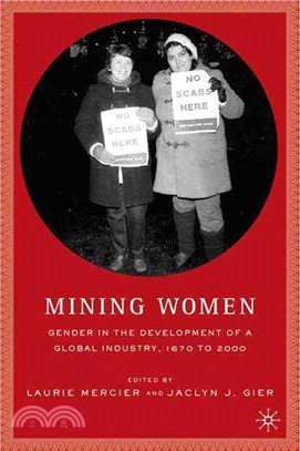 Mining Women ― Gender In The Development Of A Global Industry, 1670 to 2005