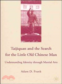 Taijiquan And the Search for the Little Old Chinese Man ― Understanding Identity Through Martial Arts