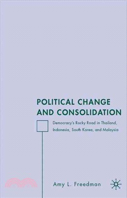 Political Change And Consolidation ― Democracy's Rocky Road in Thailand, Indonesia, South Korea, And Malaysia