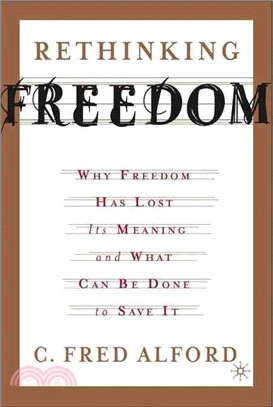 Rethinking Freedom ― Why Freedom Has Lost Its Meaning And What Can Be Done To Save It