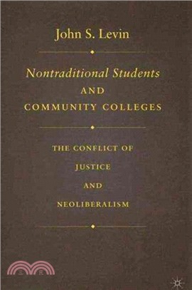 Nontraditional Students and Community Colleges: The Conflict of Justice and Neoliberalism