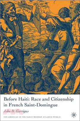 Before Haiti ― Race And Citizenship in French Saint-domingue