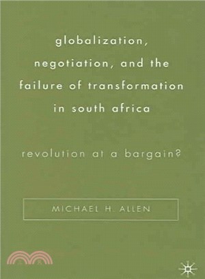 Globalization, Negotiation, and the Failure of Transformation in South Africa ― Revolution at a Bargain?