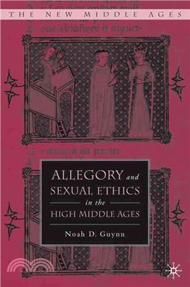 Allegory And Sexual Ethics in the High Middle Ages