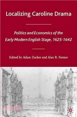 Localizing Caroline Drama ― Politics And Economics of the Early Modern English State, 1625-1642