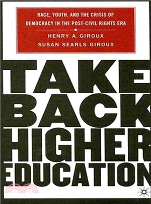 Take Back Higher Education: Race, Youth, And the Crisis of Democracy in the Post-civil Rights Era