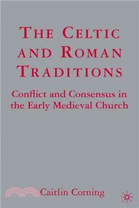 The Celtic And Roman Traditions ― Conflict And Consensus in the Early Medieval Church