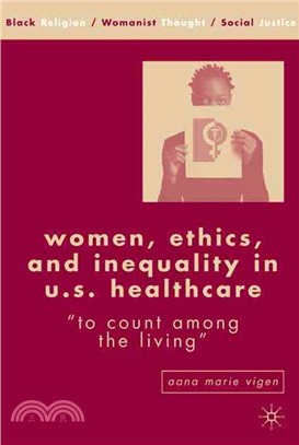 Women, Ethics, And Inequality in U.S. Healthcare ― "To Count Among the Living"