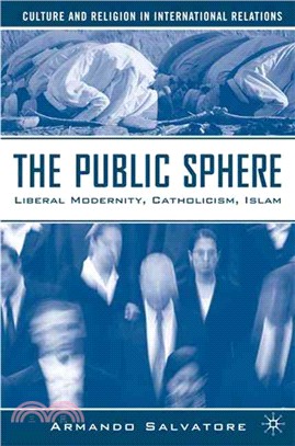 The Public Sphere ― Liberal Modernity, Catholicism, Islam