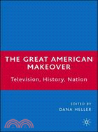 The Great American Makeover: Television, History, Nation