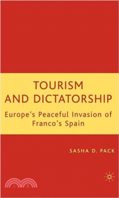 Tourism and Dictatorship：Europe's Peaceful Invasion of Franco's Spain