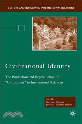 Civilizational Identity ― The Production and Reproduction of "Civilizations" in International Relations
