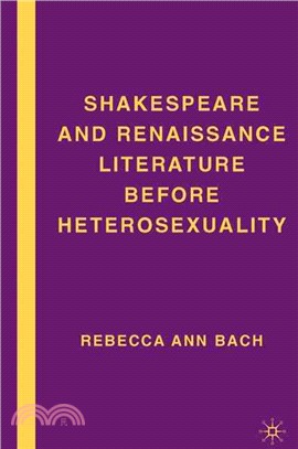 Shakespeare and Renaissance Literature Before Heterosexuality