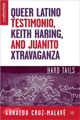 Queer Latino Testimonio, Keith Haring, and Juanito Xtravaganza ― Hard Tails