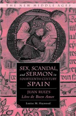 Sex, Scandal and Sermon in the Fourteenth Century: Juan Ruiz's Libro de Buen Amor