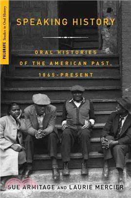 Speaking History ─ Oral Histories of the American Past, 1865-Present