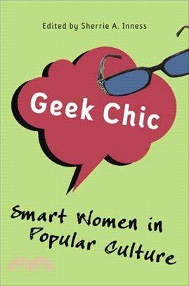 Geek Chic ― Smart Women in Popular Culture