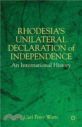 Rhodesia's Unilateral Declaration of Independence―An International History