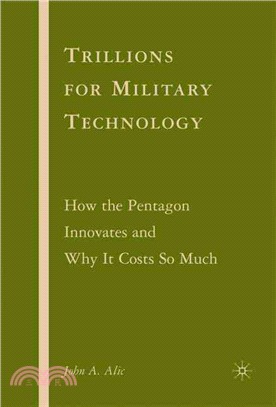 Trillions for Military Technology: How the Pentagon Innovates and Why It Costs So Much