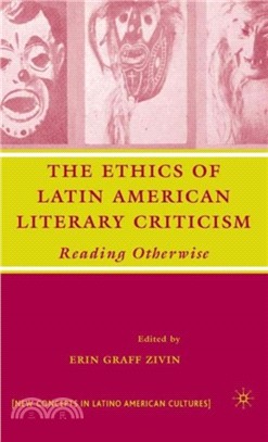 The Ethics of Latin American Literary Criticism：Reading Otherwise