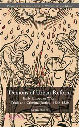 Demons of Urban Reform ─ Early European Witch Trials and Criminal Justice, 1430-1530