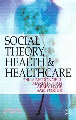 Social Theory, Health and Healthcare