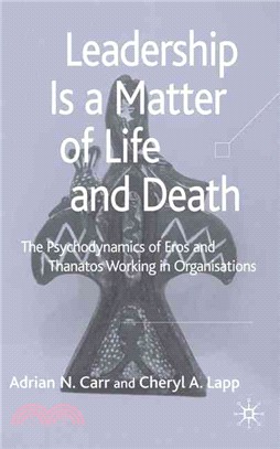 Leadership Is a Matter of Life And Death ― The Psychodynamics of Eros And Thanatos Working in Orgnainsations