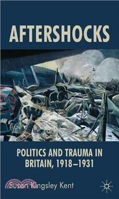 Aftershocks: Politics of Trauma in Britain, 1918-1931