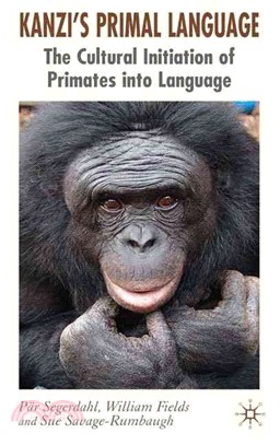 Kanzi's Primal Language: The Cultural Initiation of Primates into Language