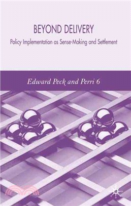 Beyond Delivery ― Policy Implementation As Sense-making and Settlement
