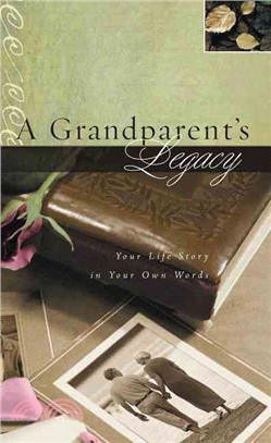 A Grandparent's Legacy ─ Your Life Story in Your Own Words