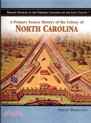 A Primary Source History of the Colony of North Carolina