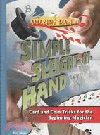 Simple Sleight-of-Hand: Card and Coin Tricks for the Beginning Magician